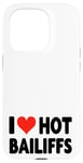 iPhone 15 Pro I Love Hot Bailiffs - Heart - Court Jury Judge Law Lawyer Case