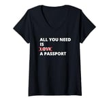 Womens All You Need Is Love A Passport Funny Travel Vacation Quote V-Neck T-Shirt