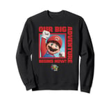 The Super Mario Bros. Movie Our Big Adventure Begins Now! Sweatshirt