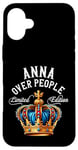 iPhone 16 Plus Anna Name Birthday Gift Funny Anna Over People Crown Case