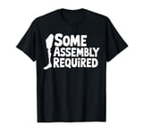 Some Assembly Required Funny Leg Amputee Humor T-Shirt