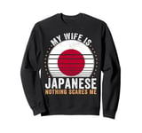 My Wife Is Japanese Nothing Scares Me Japan Sweatshirt