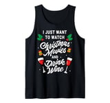 I Just Want To Watch Christmas Movies And Drink Wine Tank Top