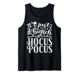 It's Just A Bunch Of Hocus Pocus Tshirt Tank Top