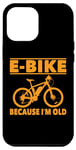 Coque pour iPhone 15 Plus Vélo électrique avec inscription amusante « Because I'm Old » pour femmes et hommes