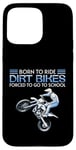 Coque pour iPhone 15 Pro Max Born Ride Dirt Bikes Forced School Funny Motocross Hommes Garçons