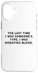 Coque pour iPhone 16 Plus Someone's Type Donating Blood – Valentine’s Day Single Humor