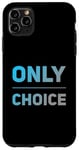 Coque pour iPhone 11 Pro Max People Funny Word Citations Two Words Of The Only Choice