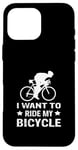 Coque pour iPhone 16 Pro Max I Want To Ride My Bicycle Vélo de route Vélo de route Vélo de route