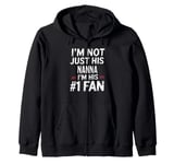 I'm Not Just His Nanna I'm His Number 1 Fan Zip Hoodie