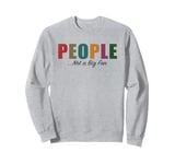 People Not A Big Fan Funny Introvert Sweatshirt