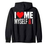 I Love Me Myself And I - Funny I Red Heart Me Myself And I Zip Hoodie