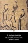 Ta Hsueh and Chung Yung: The Highest Order of Cultivation AND On the Practice of the Mean (Penguin Classics)