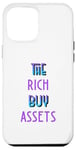 Coque pour iPhone 12 Pro Max The Rich Buy Assets Nice Money Citation sur les flux de trésorerie