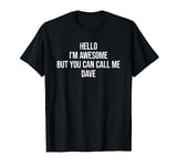 Hello I'm Awesome But You Can Call Me Dave T-Shirt