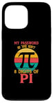 Coque pour iPhone 13 Pro Max My Password Is The Last Digits Of Pi Rétro Math Student