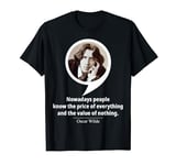 OSCAR WILDE - NOWADAYS PEOPLE KNOW THE PRICE OF EVERYTHING T-Shirt