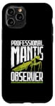 iPhone 11 Pro Professional Praying Mantis Observer - Insect Lover Case