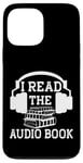 Coque pour iPhone 13 Pro Max I Read The Audiobook Lover Lecteur de casque audio