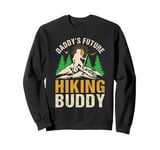 Daddy's Future Hiking Buddy - Outdoor Hiking Kids Sweatshirt