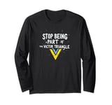 Stop being part of the victim triangle Positive Motivation Long Sleeve T-Shirt