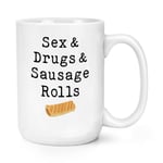 Sex & Drugs & Sausage Rolls 15oz Large Mug Cup Music Humour Birthday Funny Love