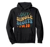 Out Single Digits I'm 10 Years Old 10 Year Old 10th Birthday Pullover Hoodie