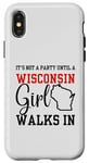 iPhone X/XS It's Not A Party Until A Wisconsin Girl Walks In Wisconsin Case