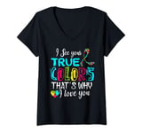 Womens I See Your True Colors That's Why I Love You Autism T-Shirt V-Neck T-Shirt