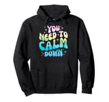 Funny You Need To Calm Down Funny Retro Girls Man Women Pullover Hoodie