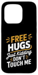 Coque pour iPhone 15 Pro Free Hugs Just Kidding Don't Touch Me Funny Sarcasm Humour