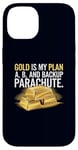 Coque pour iPhone 14 Gold is My Plan A, B & Backup Parachute Investisseurs in Gold