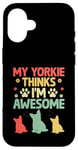 Coque pour iPhone 16 Mon Yorkie pense que je suis un super chien Yorkshire Terrier Yorkies