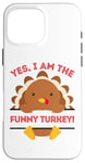 iPhone 16 Pro Max Yes I Am The Funny Turkey Thanksgiving Dinner Mom Dad Joke Case