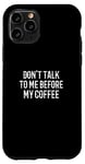 Coque pour iPhone 11 Pro Design humoristique « Do Not Talk To Me Before My Coffee »