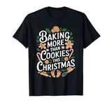 Baking More Than Cookies This Christmas Pregnancy Baby Baker T-Shirt