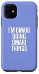 iPhone 11 I'M OMARI DOING OMARI THINGS Funny Unique Case