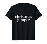 Ironic Sarcastic Ugly Christmas Jumper Simple Quote Text T-Shirt