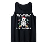 Funny Christmas Quote Deck the Hall not your Colleagues Tank Top