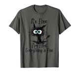 Funny Cat Lover It's Fine I'm Fine Everything Is Fine T-Shirt