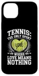 iPhone 14 Plus Tennis The Only Sport Where Love Means Nothing Case