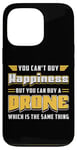 iPhone 13 Pro You Can't Buy Happiness Quadcopter Fly Drones Drone Pilot Case