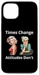 Coque pour iPhone 13 Pin-up Girl Young And Older Times Change Attitudes Don't