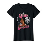 Cool A Queen Was Born In November Happy Birthday To Me T-Shirt