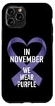 iPhone 11 Pro Purple Awareness In November We Wear Purple November Cancer Case