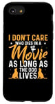 iPhone SE (2020) / 7 / 8 I Dont Care Who Dies In Movie As Long As the Dog Lives Case