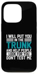 iPhone 13 Pro I Will Put You In The Trunk And Help People Look For You Don Case