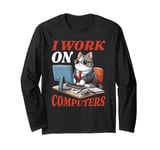 Tech Support I Work on Computers Long Sleeve T-Shirt