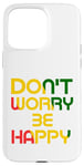 iPhone 15 Pro Max Don't Worry But Be Happy Rasta Reggae Case