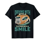 Frisbee Disc Golf Driving With Style T-Shirt